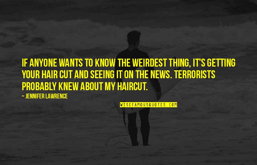 My Wants Quotes By Jennifer Lawrence: If anyone wants to know the weirdest thing,