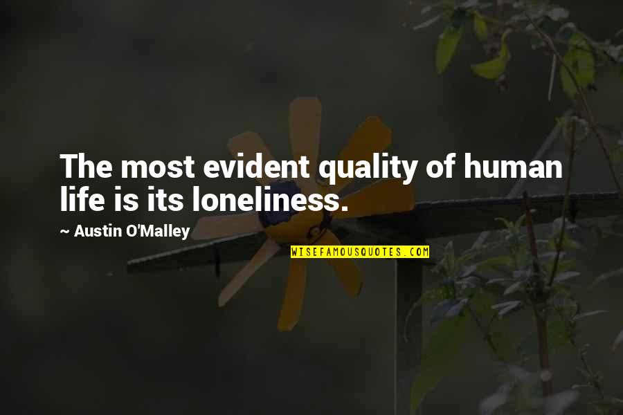 My Weakest Point Quotes By Austin O'Malley: The most evident quality of human life is