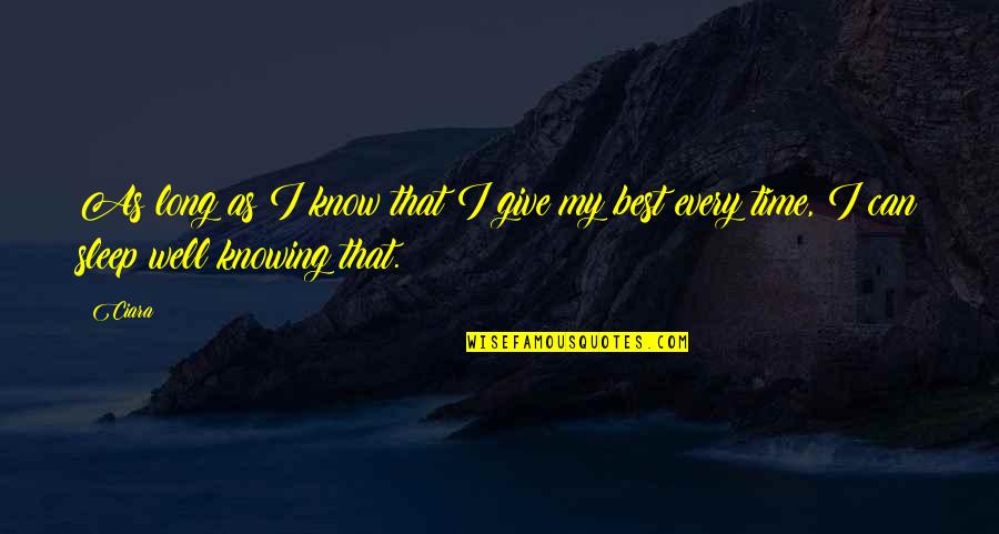 My Well Quotes By Ciara: As long as I know that I give
