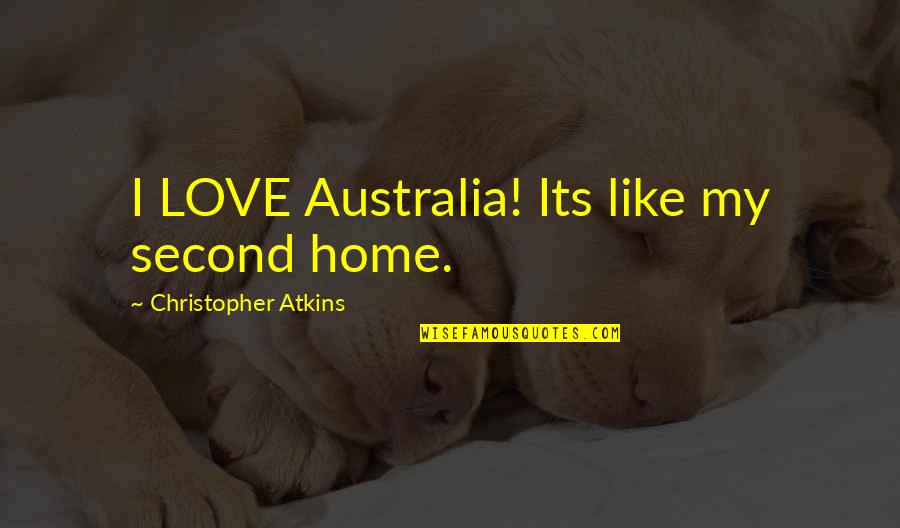 My Whole World Crashing Down Quotes By Christopher Atkins: I LOVE Australia! Its like my second home.