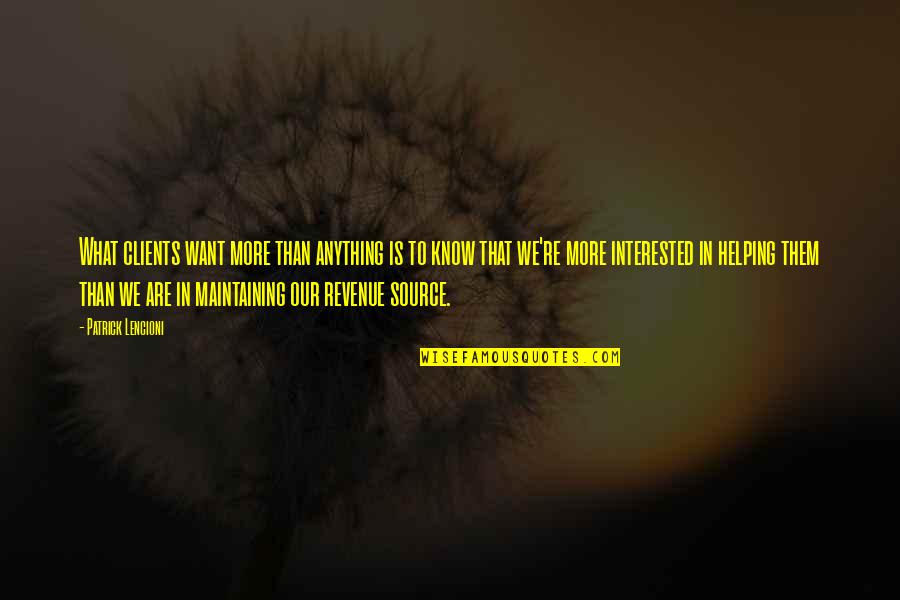 My Wife Is Having An Affair Quotes By Patrick Lencioni: What clients want more than anything is to