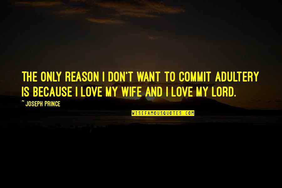 My Wife Is Quotes By Joseph Prince: The only reason I don't want to commit
