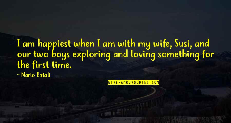 My Wife Quotes By Mario Batali: I am happiest when I am with my