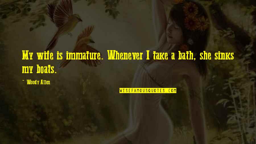 My Wife Quotes By Woody Allen: My wife is immature. Whenever I take a
