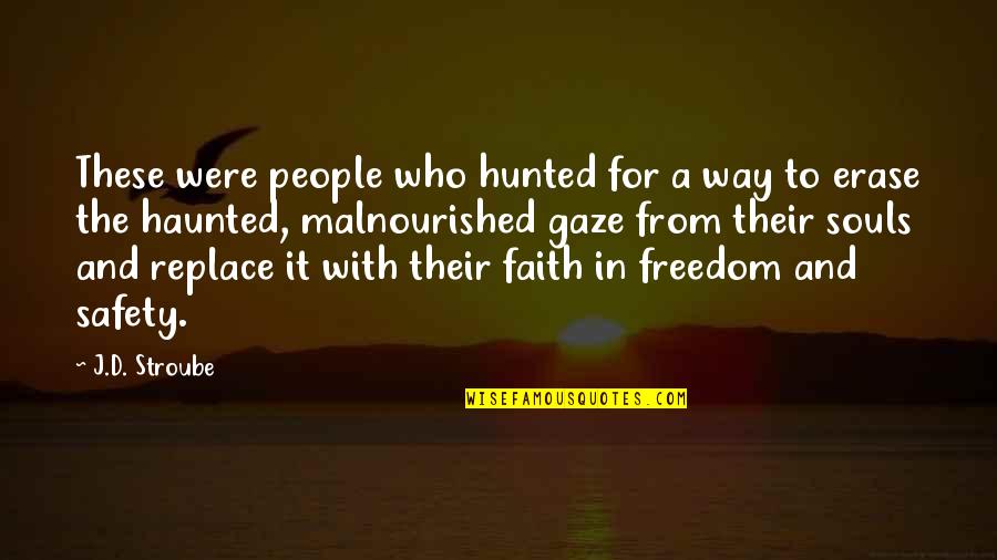 My Will Quote Quotes By J.D. Stroube: These were people who hunted for a way
