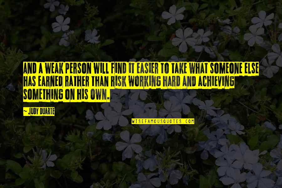 My Will Quote Quotes By Judy Duarte: And a weak person will find it easier