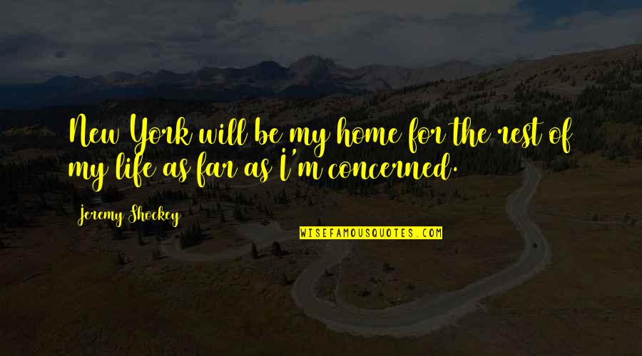 My Will Quotes By Jeremy Shockey: New York will be my home for the