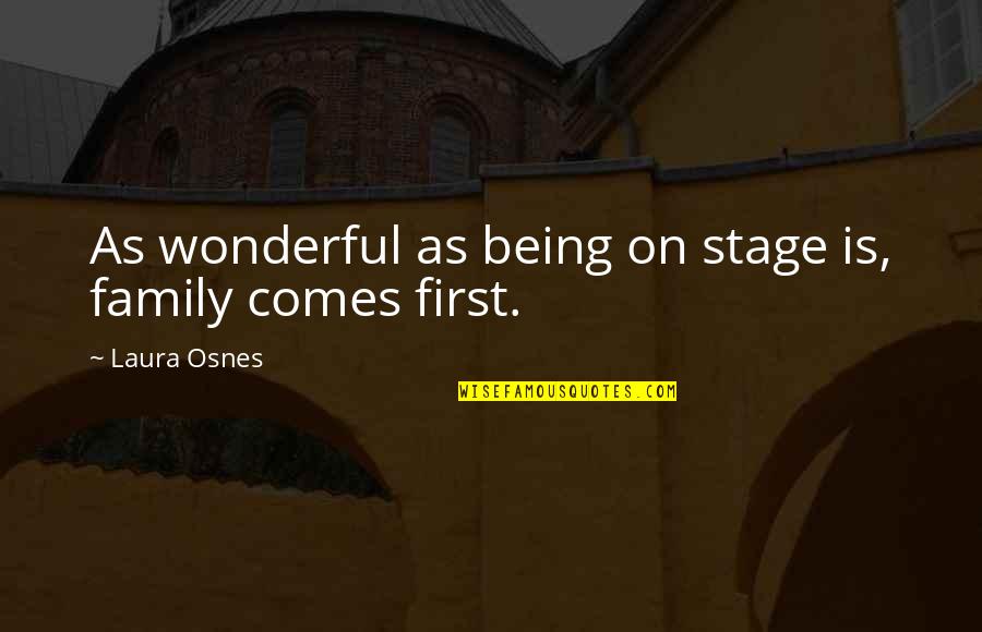 My Wonderful Family Quotes By Laura Osnes: As wonderful as being on stage is, family