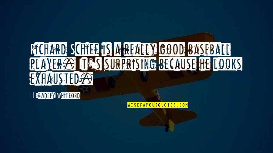 My Wonderful Husband Quotes By Bradley Whitford: Richard Schiff is a really good baseball player. My Wonderful Husband Quotes By Bradley Whitford: Richard Schiff is a really good baseball player.