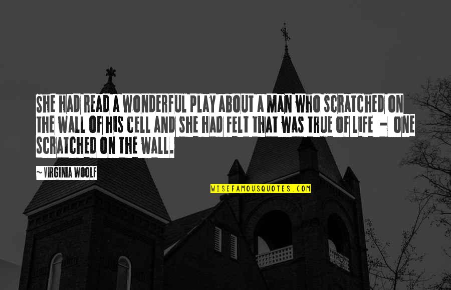 My Wonderful Man Quotes By Virginia Woolf: She had read a wonderful play about a My Wonderful Man Quotes By Virginia Woolf: She had read a wonderful play about a