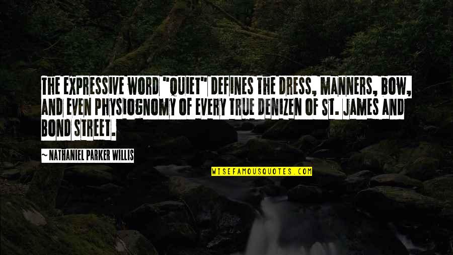 My Word Is Bond Quotes By Nathaniel Parker Willis: The expressive word "quiet" defines the dress, manners,
