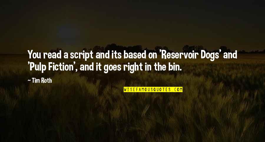 My World Is A Better Place Because Of You Quotes By Tim Roth: You read a script and its based on