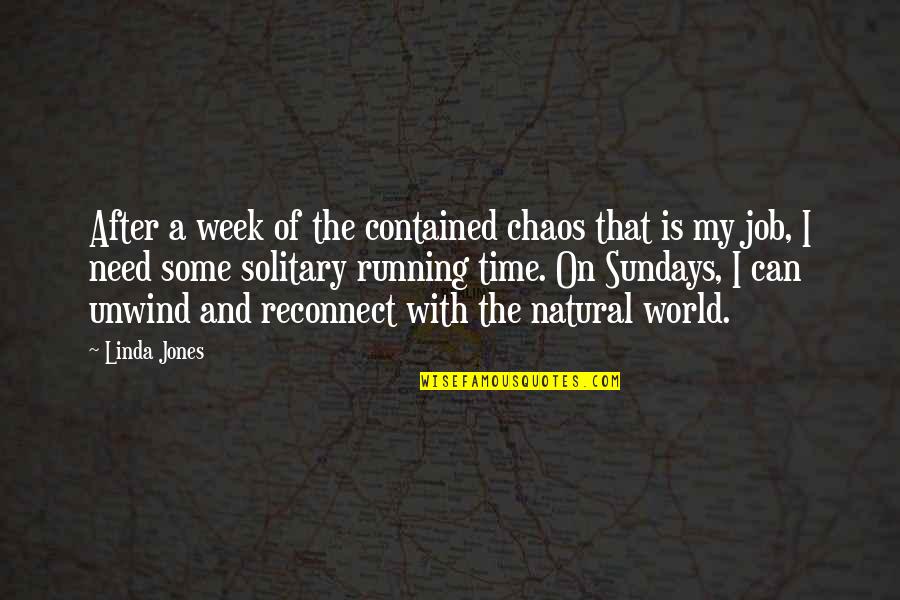 My World Is Quotes By Linda Jones: After a week of the contained chaos that