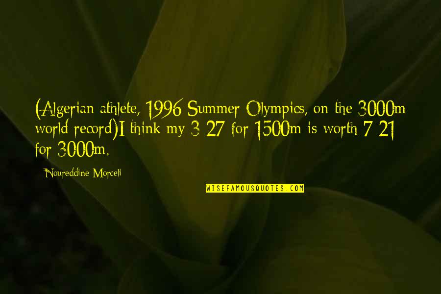 My World Is Quotes By Noureddine Morceli: (Algerian athlete, 1996 Summer Olympics, on the 3000m