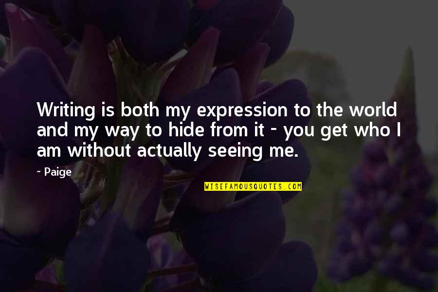 My World Without You Quotes By Paige: Writing is both my expression to the world