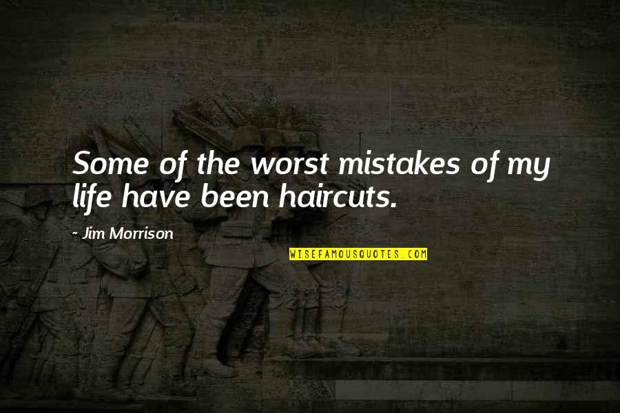 My Worst Life Quotes By Jim Morrison: Some of the worst mistakes of my life