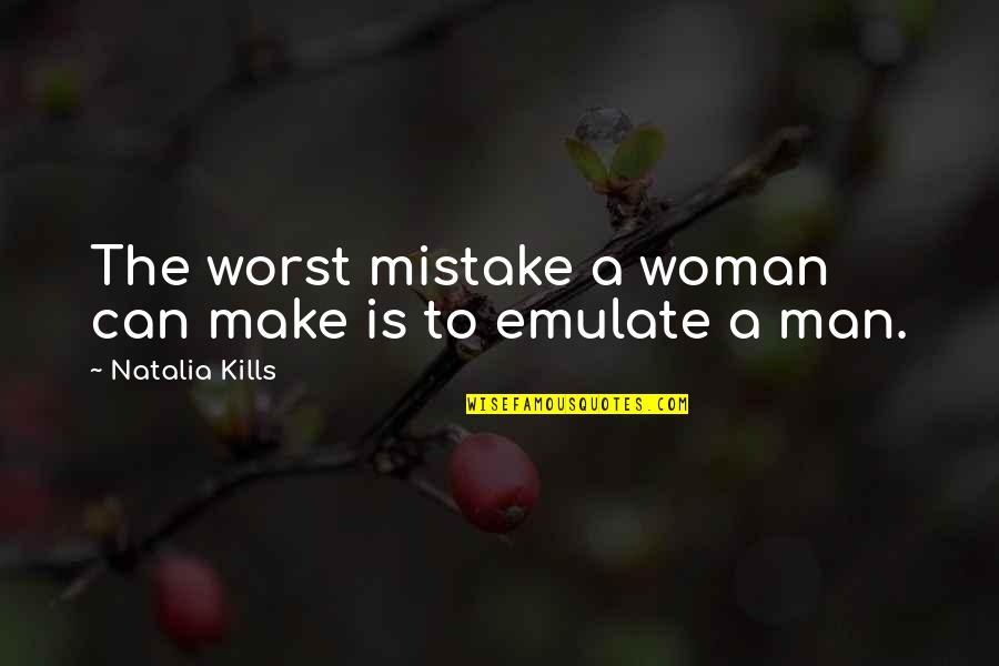 My Worst Mistake Quotes By Natalia Kills: The worst mistake a woman can make is