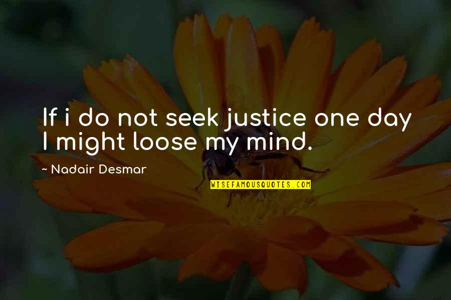 My Wrongs Quotes By Nadair Desmar: If i do not seek justice one day My Wrongs Quotes By Nadair Desmar: If i do not seek justice one day