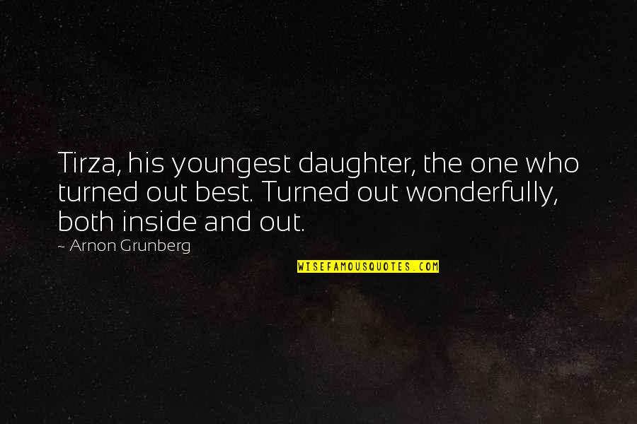 My Youngest Daughter Quotes By Arnon Grunberg: Tirza, his youngest daughter, the one who turned