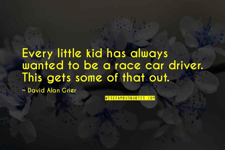 Myabetic Quotes By David Alan Grier: Every little kid has always wanted to be