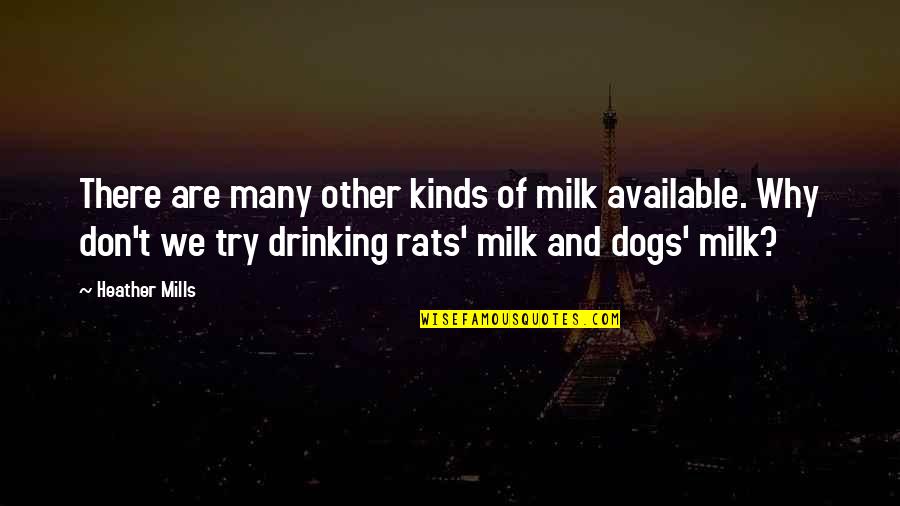 Myalgia Adalah Quotes By Heather Mills: There are many other kinds of milk available. Myalgia Adalah Quotes By Heather Mills: There are many other kinds of milk available.