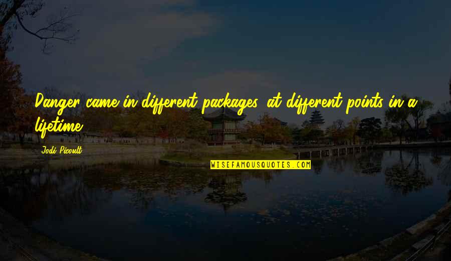Myasnikov Super Quotes By Jodi Picoult: Danger came in different packages, at different points
