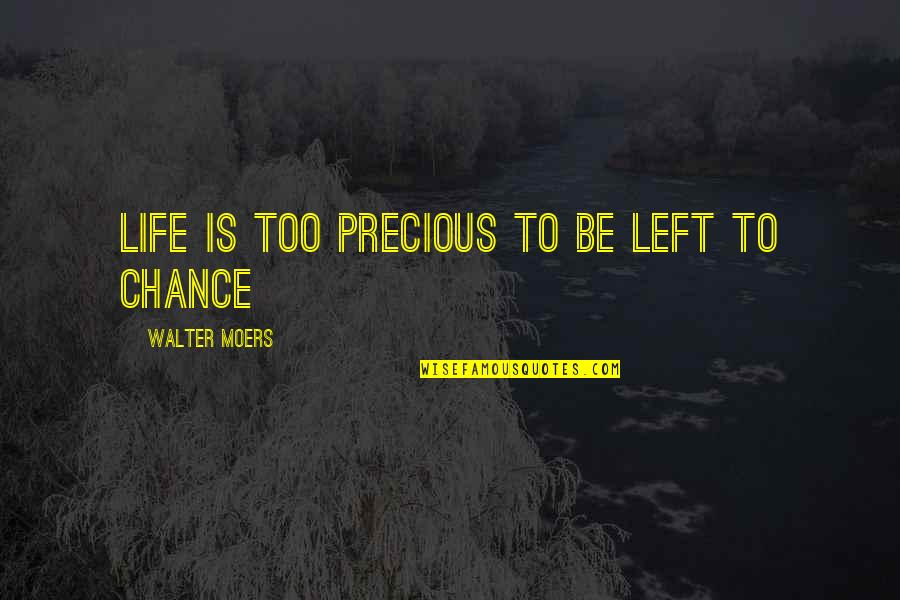 Myatts Park Quotes By Walter Moers: Life is too precious to be left to Myatts Park Quotes By Walter Moers: Life is too precious to be left to