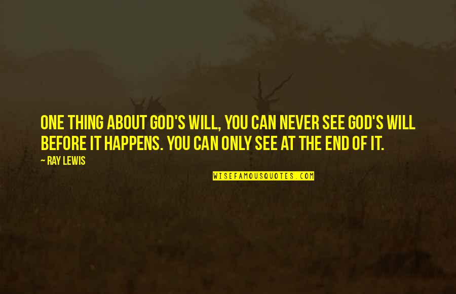 Myburgh Attorneys Quotes By Ray Lewis: One thing about God's will, you can never Myburgh Attorneys Quotes By Ray Lewis: One thing about God's will, you can never