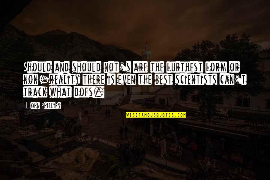 Mycenae Lion Quotes By John Phillips: Should and should not's are the furthest form Mycenae Lion Quotes By John Phillips: Should and should not's are the furthest form