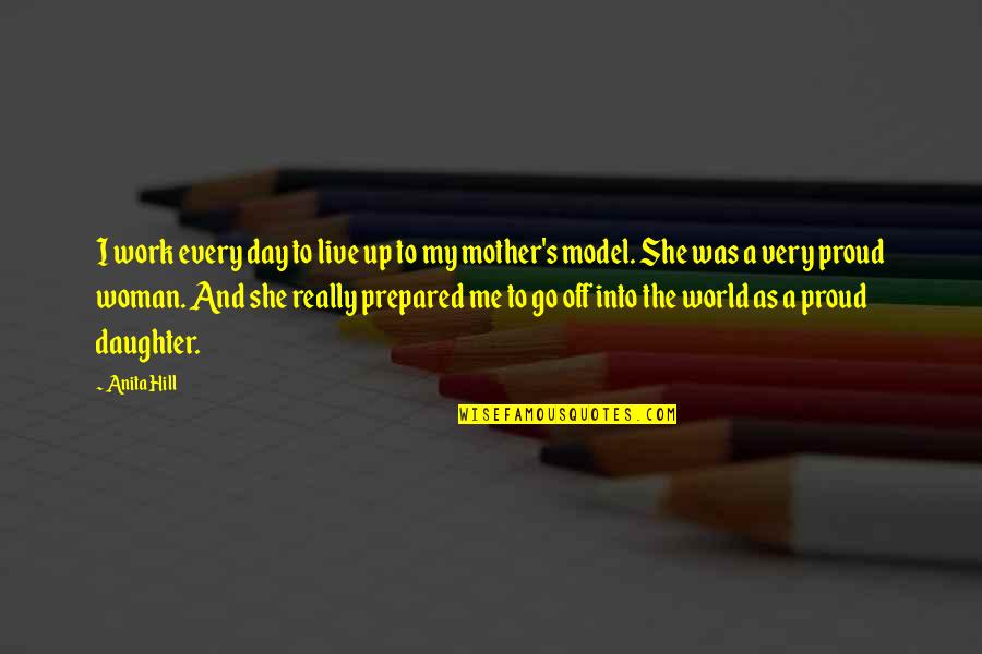 Mycenae Quotes By Anita Hill: I work every day to live up to