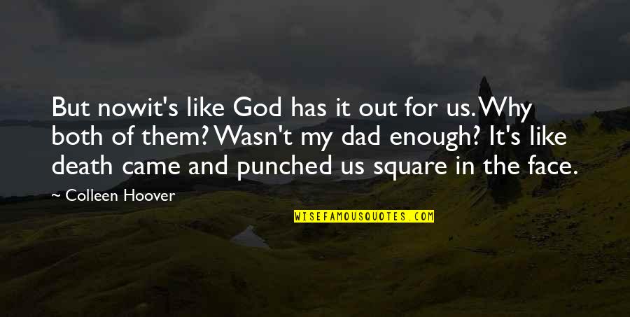 Mychal Massie Quotes By Colleen Hoover: But nowit's like God has it out for