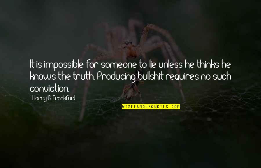 Mycket Bra Quotes By Harry G. Frankfurt: It is impossible for someone to lie unless Mycket Bra Quotes By Harry G. Frankfurt: It is impossible for someone to lie unless
