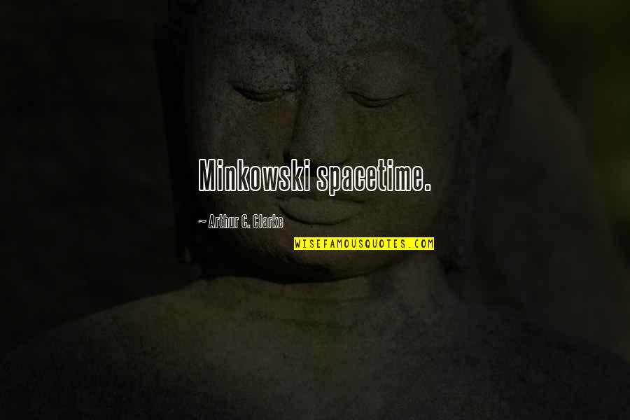 Mycologist Quotes By Arthur C. Clarke: Minkowski spacetime. Mycologist Quotes By Arthur C. Clarke: Minkowski spacetime.