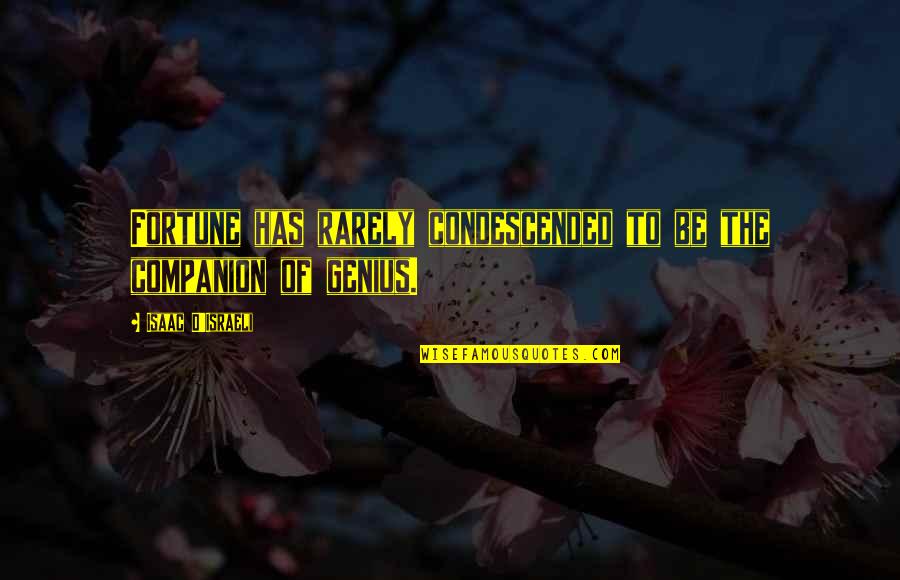 Mycology Classes Quotes By Isaac D'Israeli: Fortune has rarely condescended to be the companion Mycology Classes Quotes By Isaac D'Israeli: Fortune has rarely condescended to be the companion