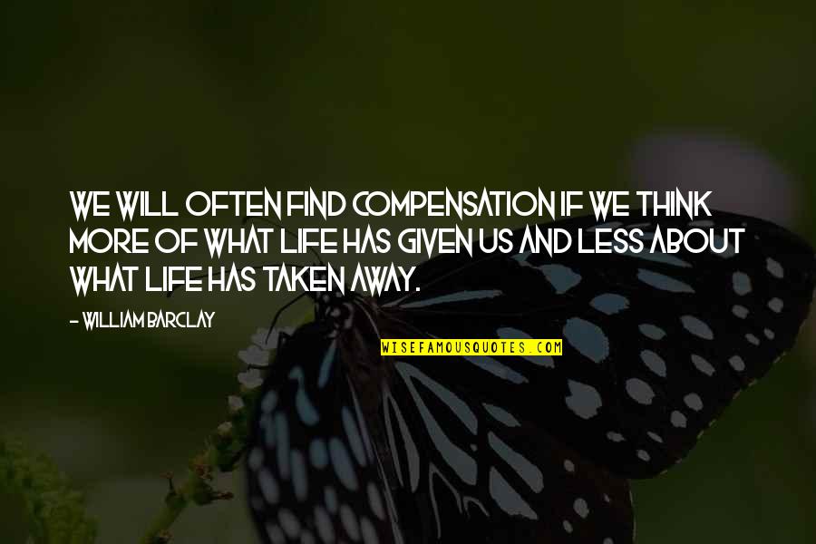 Mycoskie Mcinnis Quotes By William Barclay: We will often find compensation if we think