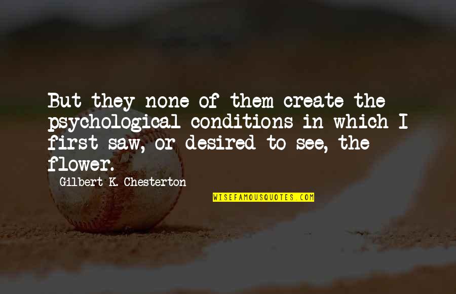 Mydans Quotes By Gilbert K. Chesterton: But they none of them create the psychological
