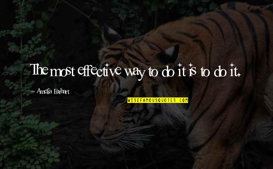 Mydenison Quotes By Amelia Earhart: The most effective way to do it is Mydenison Quotes By Amelia Earhart: The most effective way to do it is