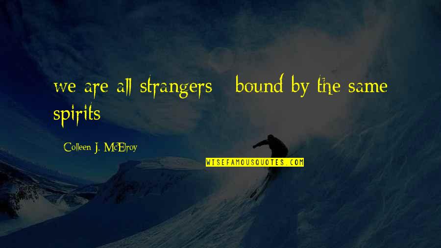 Mydol Creepy Quotes By Colleen J. McElroy: we are all strangers / bound by the Mydol Creepy Quotes By Colleen J. McElroy: we are all strangers / bound by the