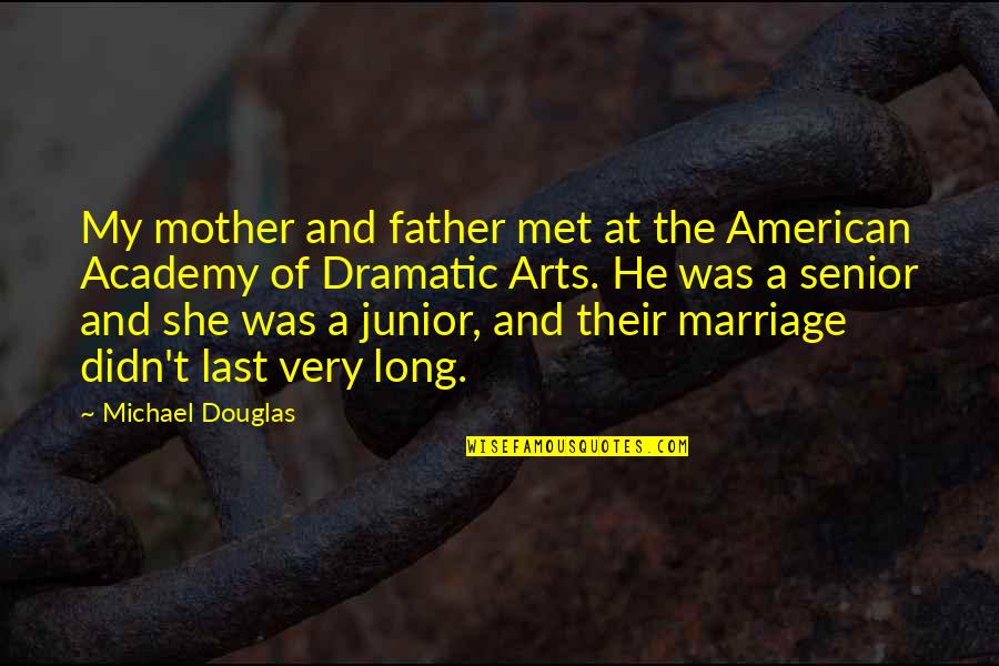 Myelinate Quotes By Michael Douglas: My mother and father met at the American