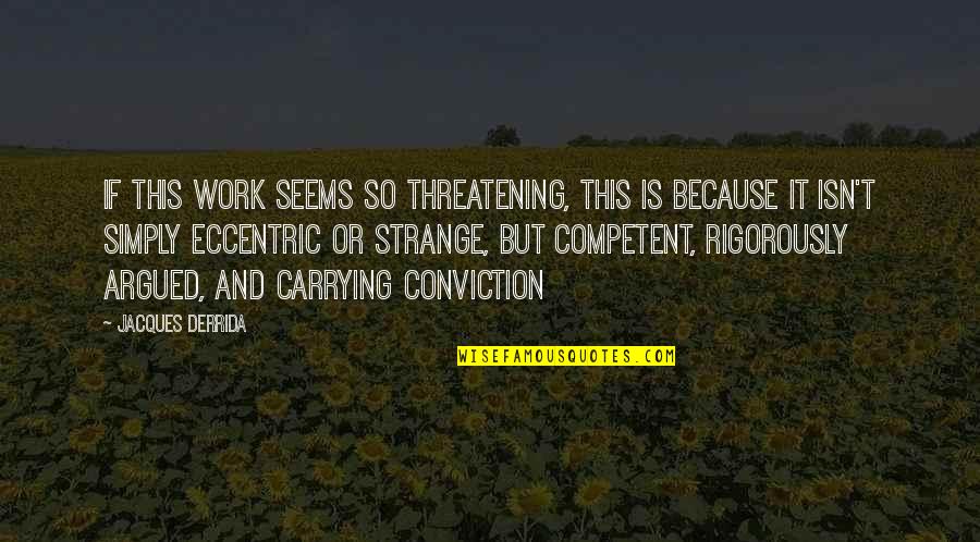 Myeshia Johnson Quotes By Jacques Derrida: If this work seems so threatening, this is Myeshia Johnson Quotes By Jacques Derrida: If this work seems so threatening, this is