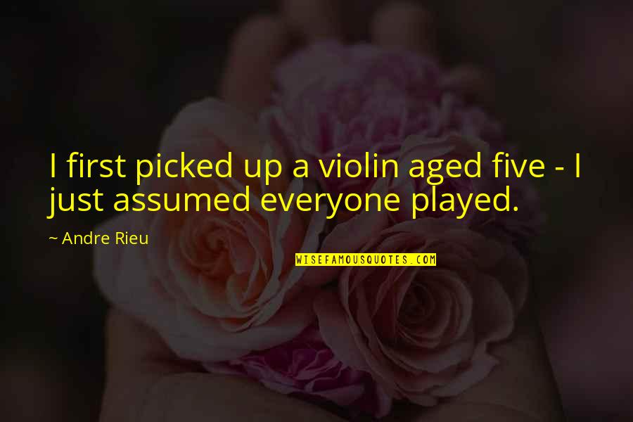 Myface Quotes By Andre Rieu: I first picked up a violin aged five