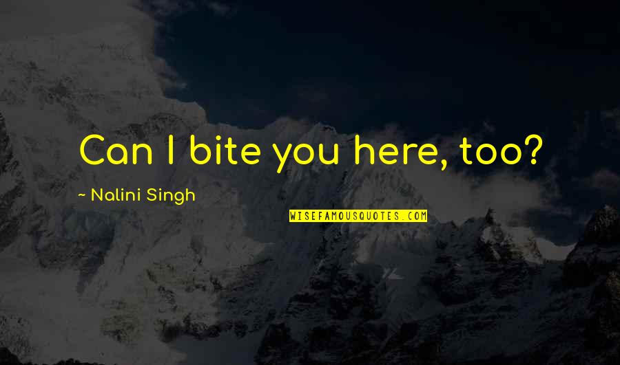 Myght Quotes By Nalini Singh: Can I bite you here, too?