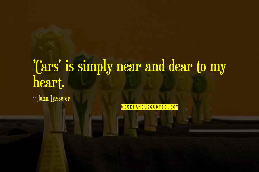 Myhnlaccess Quotes By John Lasseter: 'Cars' is simply near and dear to my Myhnlaccess Quotes By John Lasseter: 'Cars' is simply near and dear to my