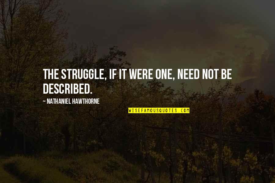 Myhnlaccess Quotes By Nathaniel Hawthorne: The struggle, if it were one, need not Myhnlaccess Quotes By Nathaniel Hawthorne: The struggle, if it were one, need not
