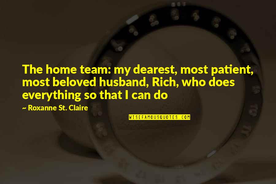 Myika Darbeau Quotes By Roxanne St. Claire: The home team: my dearest, most patient, most Myika Darbeau Quotes By Roxanne St. Claire: The home team: my dearest, most patient, most