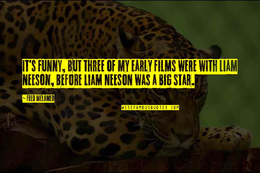Myka Relocate Quotes By Fred Melamed: It's funny, but three of my early films Myka Relocate Quotes By Fred Melamed: It's funny, but three of my early films