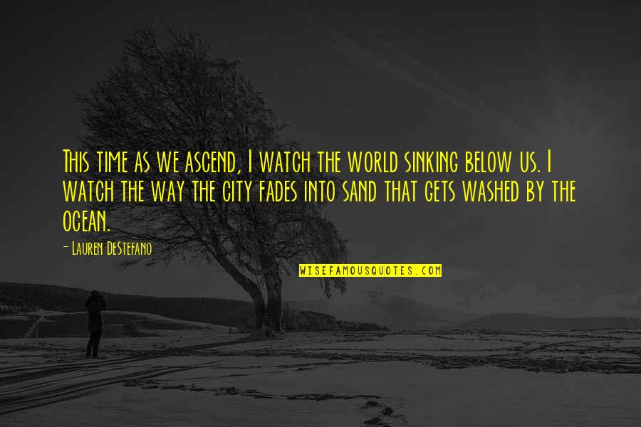 Mykael Sprague Quotes By Lauren DeStefano: This time as we ascend, I watch the Mykael Sprague Quotes By Lauren DeStefano: This time as we ascend, I watch the