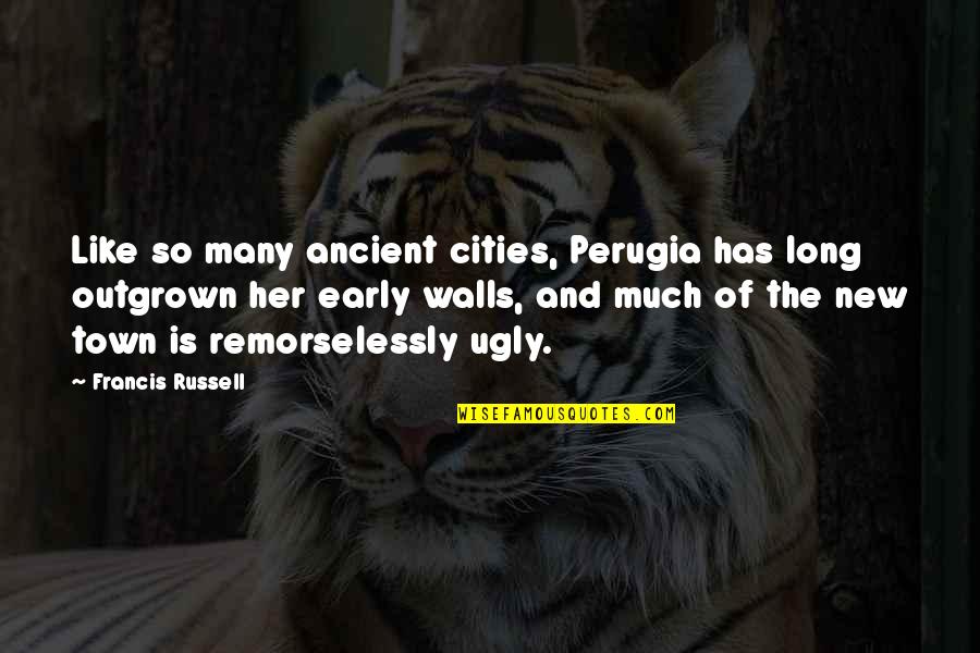 Mykel Shannon Quotes By Francis Russell: Like so many ancient cities, Perugia has long Mykel Shannon Quotes By Francis Russell: Like so many ancient cities, Perugia has long