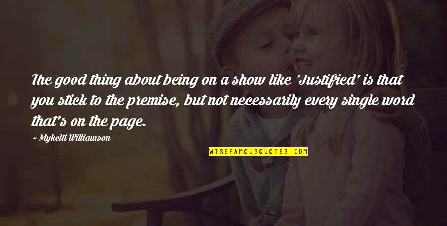 Mykelti Quotes By Mykelti Williamson: The good thing about being on a show Mykelti Quotes By Mykelti Williamson: The good thing about being on a show