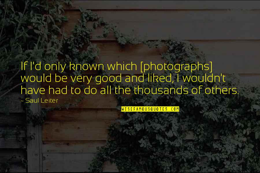 Mykesha Kitt Quotes By Saul Leiter: If I'd only known which [photographs] would be